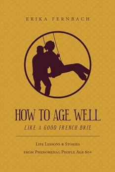 How to Age Well, Like a Good French Brie