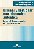 Disenar y Gestionar Una Educacion Autentica (Spanish Edition) 9875381586 Book Cover