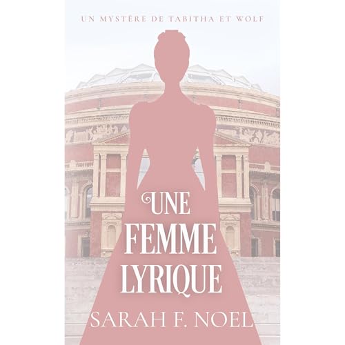 Une Femme Lyrique Audiobook By Sarah F. Noel cover art