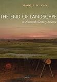 The End of Landscape in Nineteenth-Century America