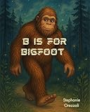 B is for Bigfoot