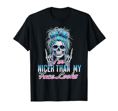 I'm Nicer Than My Face Looks Funny Saying Messy Bun Women's T-Shirt
