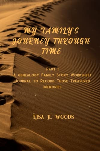 My Family's Journey Through Time: Part 1: A Genealogy Family Story Worksheet Journal to Record Those Treasured Memories