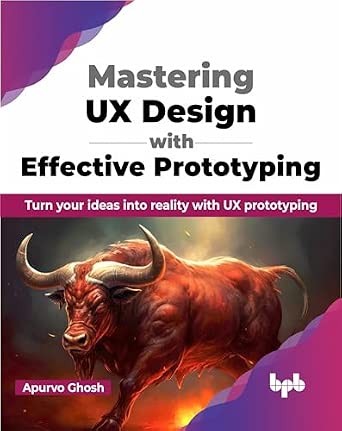 Mastering UX Design with Effective Prototyping: Turn your ideas into reality with UX prototyping book cover