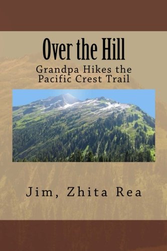 Over the Hill: Grandpa Hikes the Pacific Crest Trail