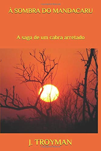 À SOMBRA DO MANDACARU: A saga de um cabra arretado