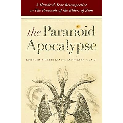 The Paranoid Apocalypse: A Hundred-Year Retrospective on The Protocols of the Elders of Zion: 3