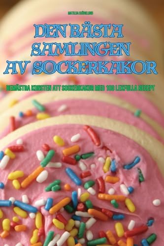 Den Bästa Samlingen AV Sockerkakor (Swedish Edition)