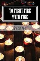 To Fight Fire with Fire: Protection Magic 1481993380 Book Cover