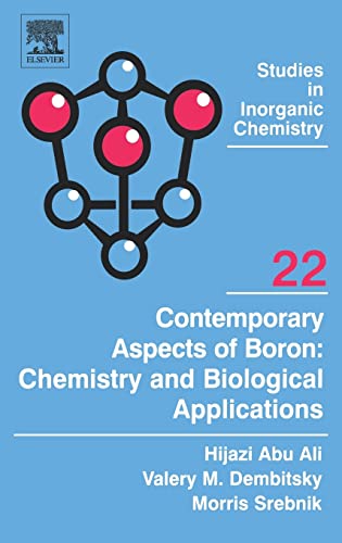 Contemporary Aspects of Boron: Chemistry and Biological Applications (Volume 22) (Studies in Inorganic Chemistry, Volume 22)