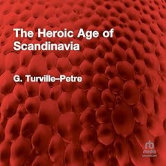 The Heroic Age of Scandinavia Audiolibro Por G. Turville–Petre arte de portada