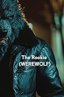 The Rookie (WEREWOLF) B0DSFPMZTJ Book Cover