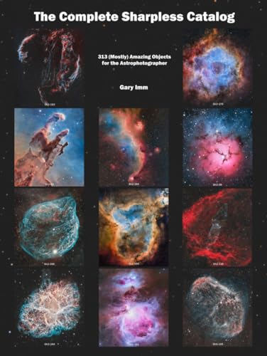 The Complete Sharpless Catalog: 313 (Mostly) Amazing Objects for the Astrophotographer (Imm