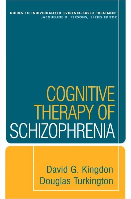Cognitive Therapy of Schizophrenia (Guides to Individualized...