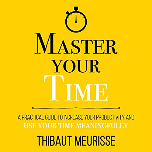 Master Your Time by Thibaut Meurisse episode artwork