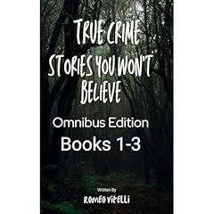 True Crime Stories You Won’t Believe: Omnibus Edition (Book 1-3) Audiolibro Por Romeo Vitelli arte de portada