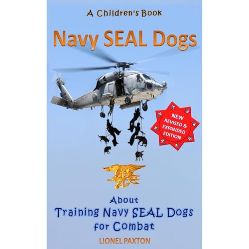 Navy Seal Dogs! Revised &amp;amp; Expanded Edition. A Children's Book About Training Navy Seal Dogs for Combat: Fun Facts &amp;amp; Pictures About Navy Seal Dog Soldiers, Not Your Normal K9! by Lionel Paxton episode artwork