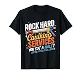Rock Hard Caulking Services Funny Adult Humor T-Shirt