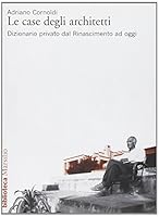 Le case degli architetti. Dizionario privato dal Rinascimento ad oggi 8831776614 Book Cover