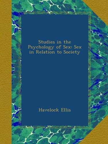Studies in the Psychology of Sex: Sex in Relation to Society