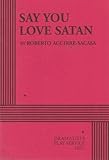 Say You Love Satan - Acting Edition (Acting Edition for Theater Productions)