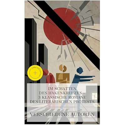 Im Schatten des Hakenkreuzes &ndash; 3 klassische Romane des literarischen Protests: Bereicherte Ausgabe. Die freudlose Gasse, Jugend ohne Gott, Jeder stirbt f&uuml;r sich allein