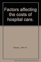 Factors affecting the costs of hospital care (Financing Hospital care in the United States) B0006DEFIE Book Cover