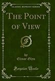  The Point of View (Classic Reprint) (English Edition)
