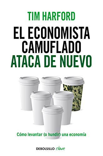 El economista camuflado ataca de nuevo: C�mo levantar (o hundir) una econom�a (Clave)