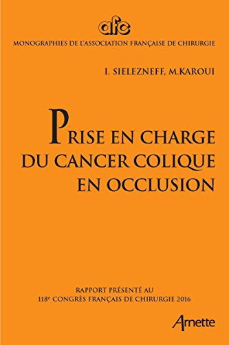 Télécharger Prise en charge du cancer colique en occlusion: Rapport présenté au 118e congrès français de chi livre En ligne