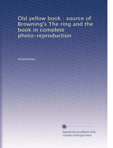 Vecchio libro giallo : fonte di Browning L'anello e il libro in completa riproduzione fotografica