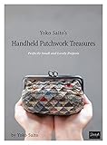 Yoko Saito's Handheld Patchwork Treasures: Perfectly Small and Lovely Projects