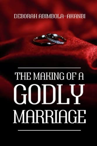 THE MAKING OF A GODLY MARRIAGE