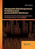 Altersgerechte Entwicklungschancen für Quartiere durch gemeinschaftliche Wohnformen: Hausgemeinschaft „Gemeinsam statt einsam. Generationswohnen in Arnstadt-Ost“