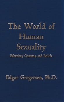 Hardcover The World of Human Sexuality: Behaviors, Customs, and Beliefs Book