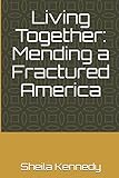 Living Together: Mending a Fractured America