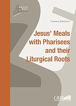 Hardcover Jesus's Meals with Pharisees and Their Liturgical Roots Book