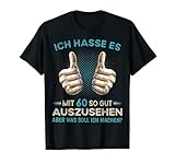 Ich hasse es mit 60 so gut auszusehen was soll ich machen? T-Shirt