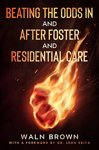 Beating the Odds In and After Foster and Residential Care (Foster Care Book 3)