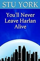 You'll Never Leave Harlan Alive 1731464541 Book Cover