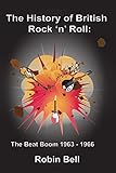  The History of British Rock \'n\' Roll: The Beat Boom 1963 - 1966