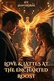 LOVE & LATTES AT THE ENCHANTED ROOST: A Magical Paranormal Cozy Romance
