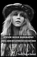 Stevie Nicks Biography: Musical Legend and Fleetwood Mac's Gold Dust Woman B0C1JGKRNF Book Cover