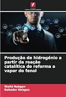 Produção de hidrogénio a partir da reação catalítica de reforma a vapor do fenol (Portuguese Edition) 620880597X Book Cover