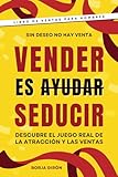 Vender es seducir: Descubre el juego real de la atracción y las ventas