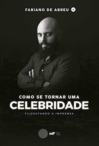 Como se tornar uma celebridade: Filosofando a Imprensa