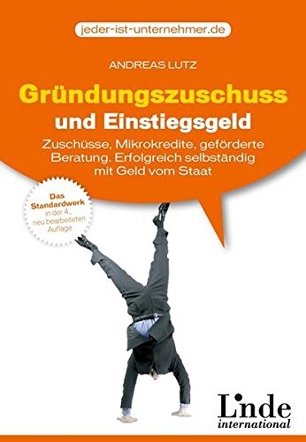 Gründungszuschuss und Einstiegsgeld: Geförderte Beratung, Gründercoaching und Mikrokredite. Erfol Gründungszuschuss und Einstiegsgeld: Geförderte Beratung, Gründercoaching und Mikrokredite. Erfol