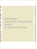  Imagine You Are Standing Here in Front of Me: Caldic Collectie