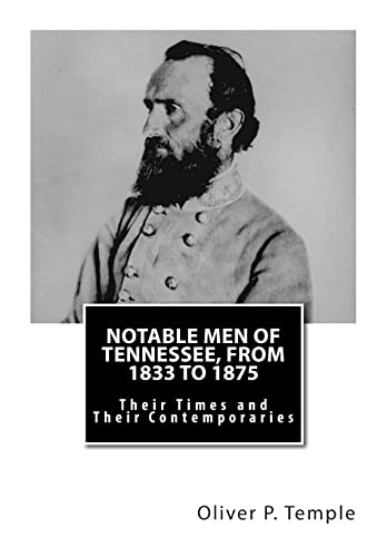 Notable Men of Tennessee, From 1833 to 1875: Their Times and Their Contemporaries