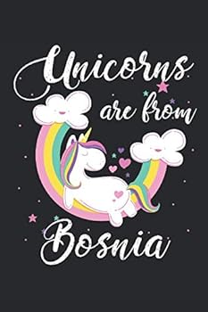 Unicorns Are From Bosnia: A Blank Lined Unicorn Journal for Travelers or People From Bosnia, Makes a Great Bosnia Gift, Bosnia Journal, Or Bosnia Souvenir